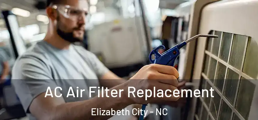 AC Air Filter Replacement Elizabeth City - NC