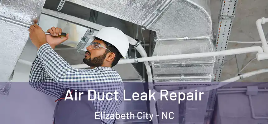  Air Duct Leak Repair Elizabeth City - NC