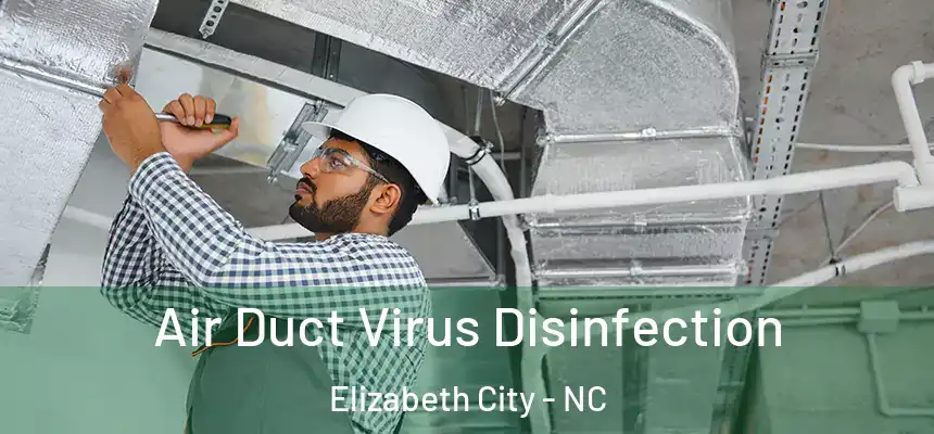 Air Duct Virus Disinfection Elizabeth City - NC