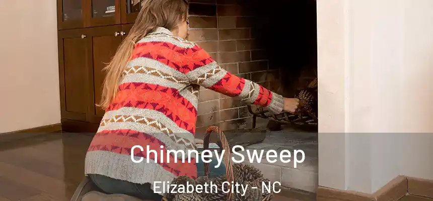 Chimney Sweep Elizabeth City - NC