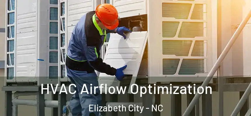 HVAC Airflow Optimization Elizabeth City - NC