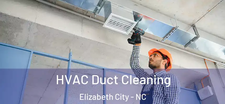  HVAC Duct Cleaning Elizabeth City - NC