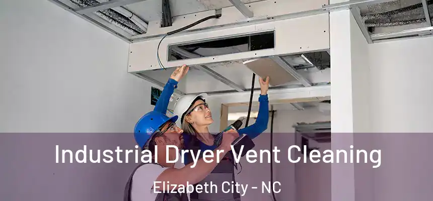 Industrial Dryer Vent Cleaning Elizabeth City - NC