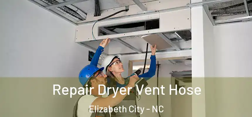 Repair Dryer Vent Hose Elizabeth City - NC